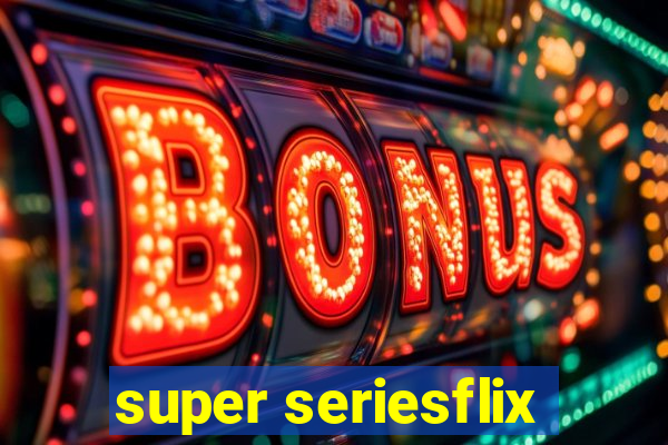 super seriesflix